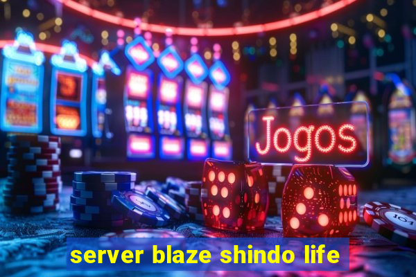 server blaze shindo life